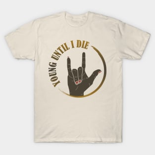 Young until i die T-Shirt